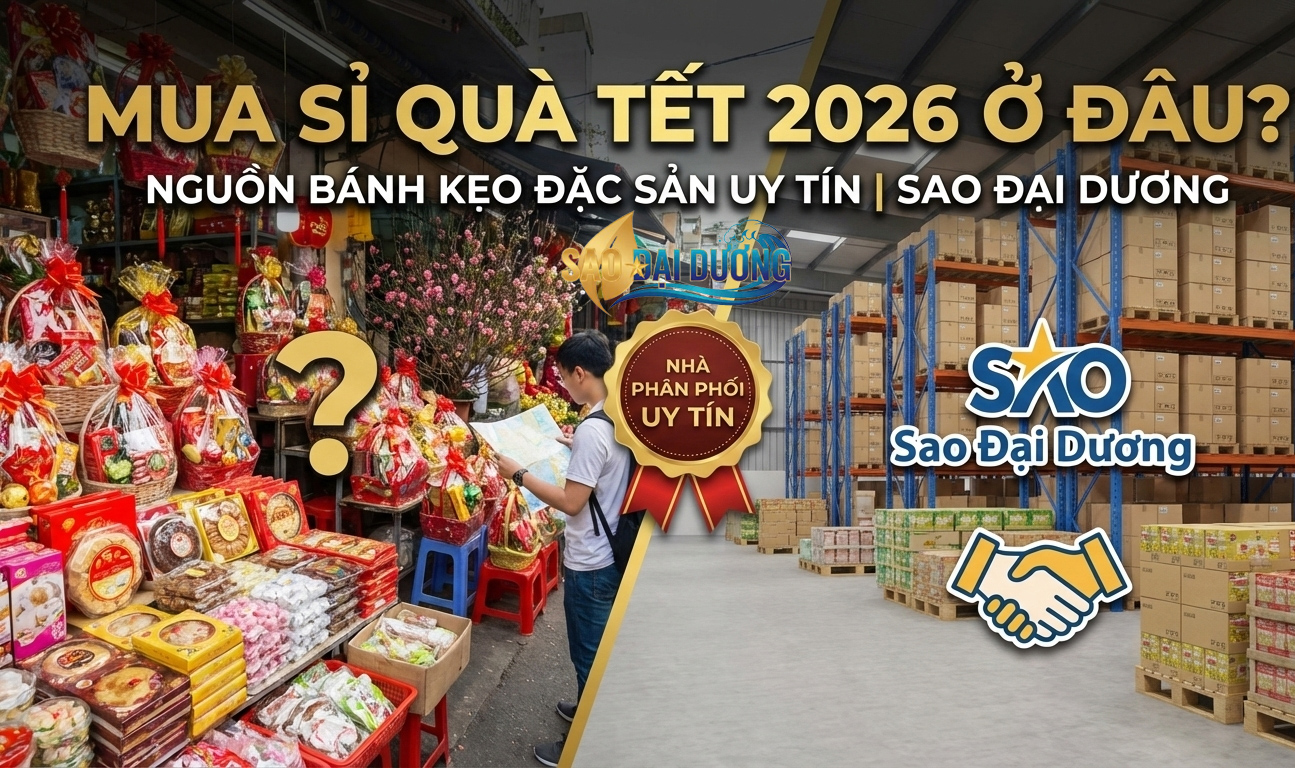 Mua Sỉ Quà Tết 2026 Ở Đâu? Nguồn Bánh Kẹo Đặc Sản Uy Tín