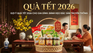 Gợi Ý Quà Tết 2026 Cho Gia Đình: Bánh Kẹo Đặc Sản Truyền Thống